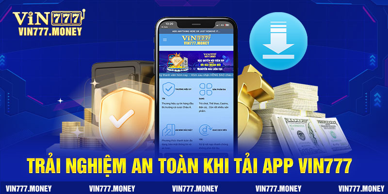 Trải nghiệm an toàn cùng tải app Vin777