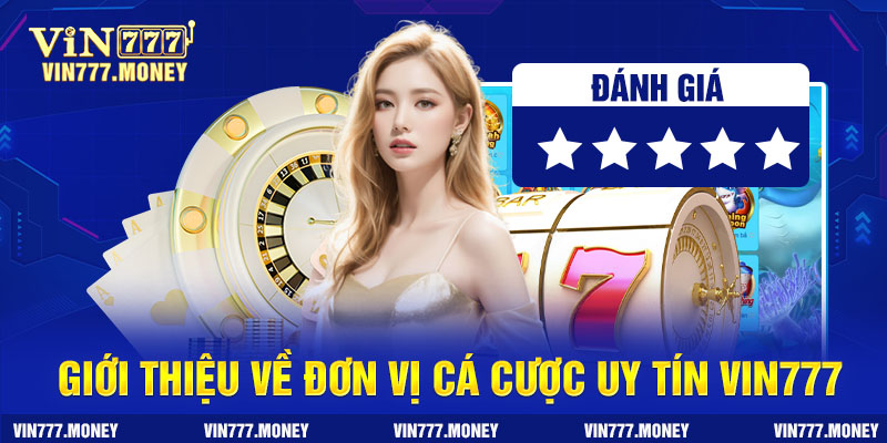 VIN777 là đơn vị cá cược casino uy tín bậc nhất hiện nay