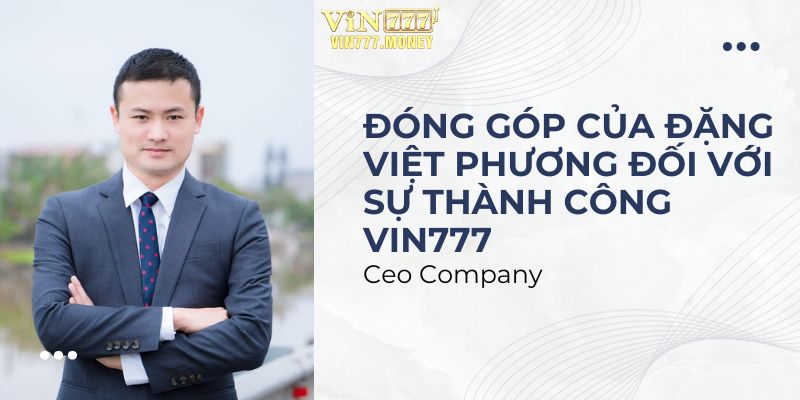 Đóng góp của Đặng Việt Phương đối với sự thành công của nhà cái