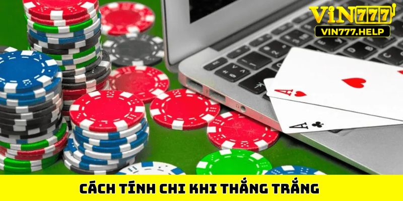 Cách tính chi khi thắng trắng