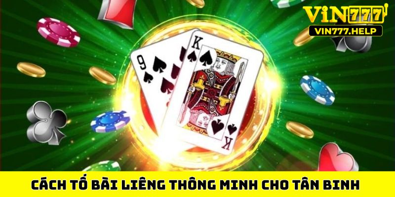 Cách tố bài Liêng thông minh cho tân binh