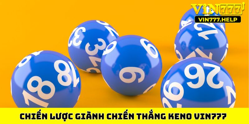 Chiến lược giành chiến thắng keno VIN777
