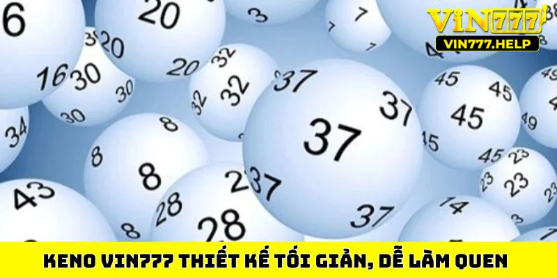 Keno VIN777 thiết kế tối giản, dễ làm quen