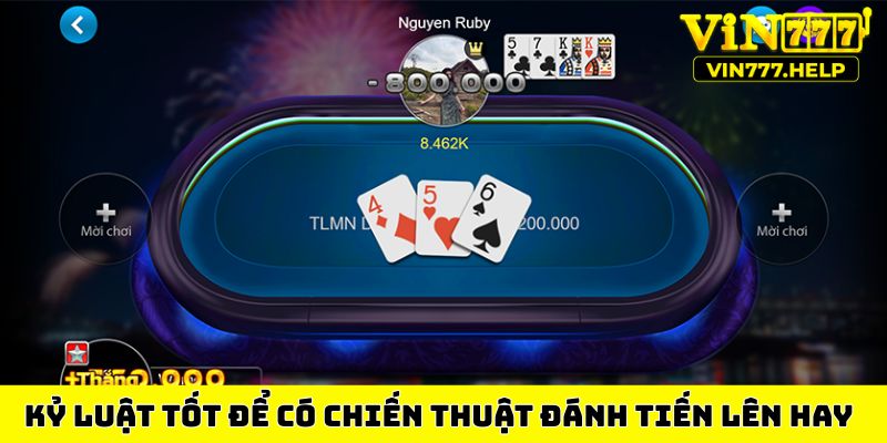 Kỷ luật tốt để có chiến thuật đánh Tiến lên hay