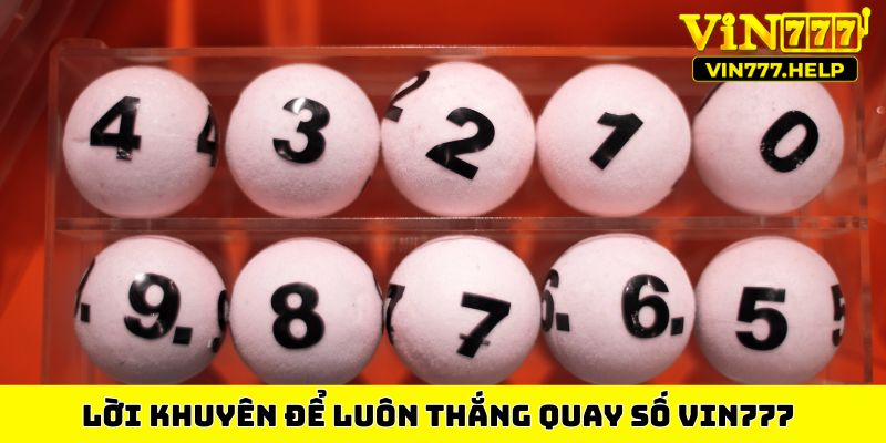 Lời khuyên để luôn thắng quay số VIN777