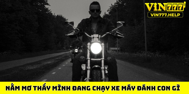 Nằm mơ thấy mình đang chạy xe máy đánh con gì