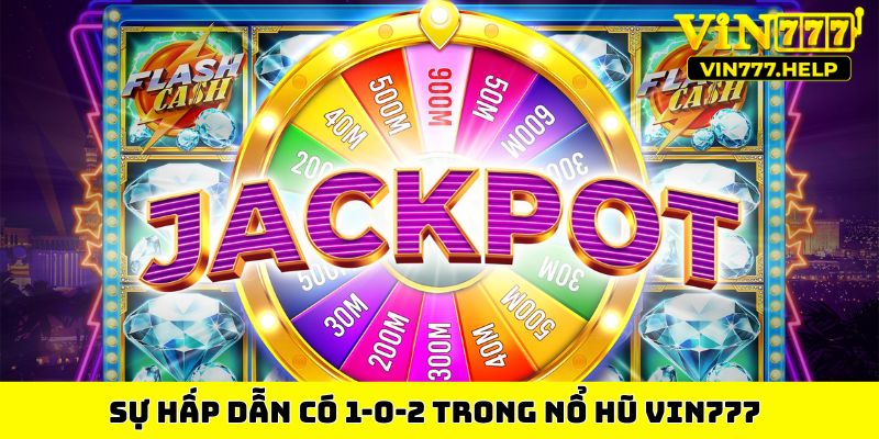 Sự hấp dẫn có 1-0-2 trong nổ hũ VIN777