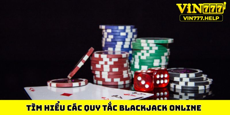 Tìm hiểu các quy tắc Blackjack online