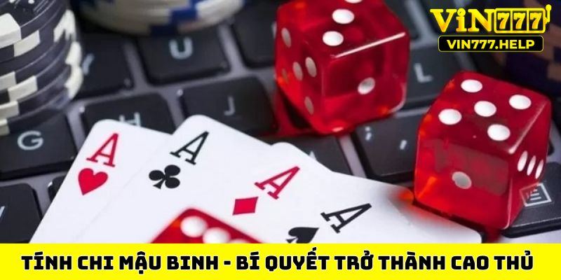 Tính chi trong Mậu Binh - Bí quyết trở thành cao thủ