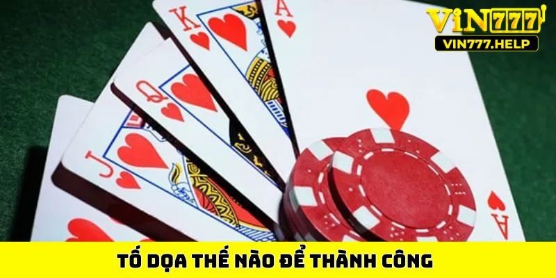 Tố dọa thế nào để thành công