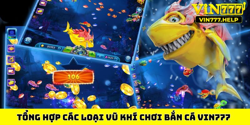 Tổng hợp các loại vũ khí chơi bắn cá VIN777