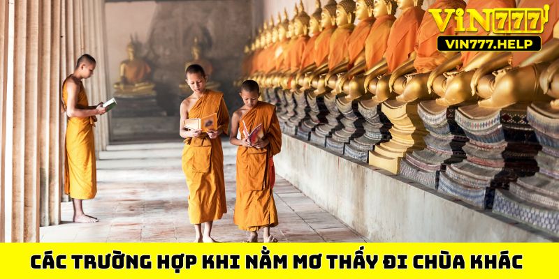 Các trường hợp khi nằm mơ thấy đi chùa khác