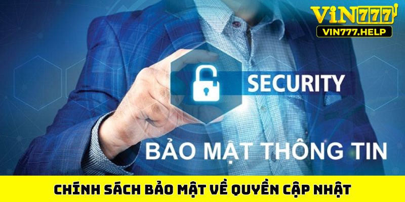 Chính sách bảo mật về quyền cập nhật