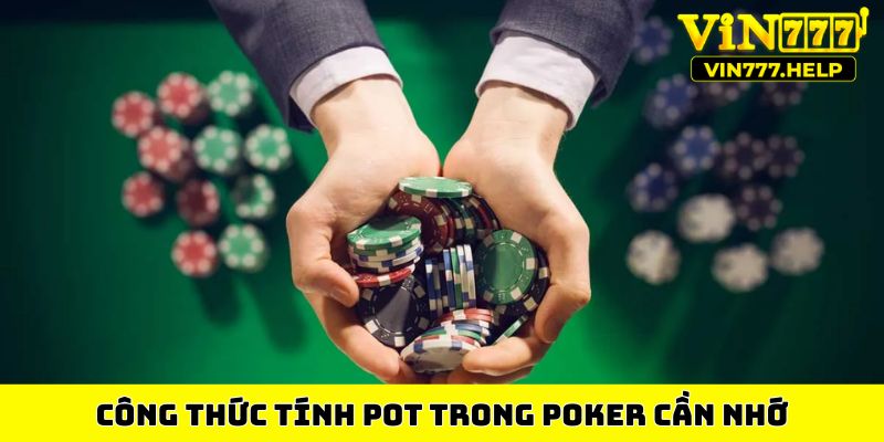 Công thức tính pot trong Poker cần nhớ