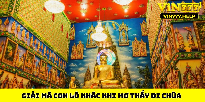 Giải mã con lô khác khi mơ thấy đi chùa