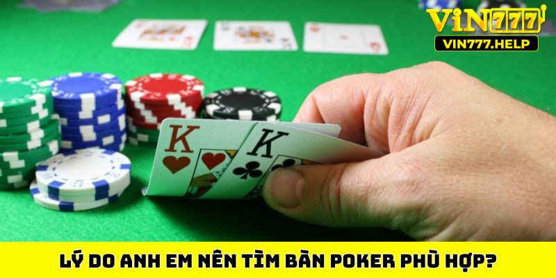 Lý do anh em nên tìm bàn Poker phù hợp?