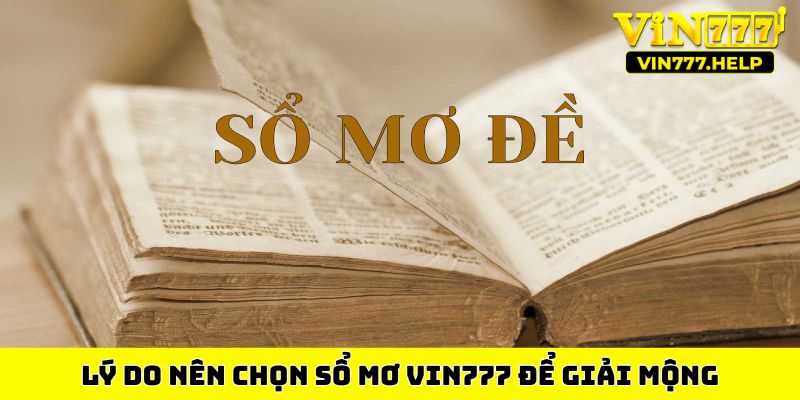 Lý do nên chọn sổ mơ Vin777 để giải mộng