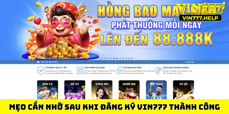 Mẹo cần nhớ sau khi đăng ký Vin777 thành công