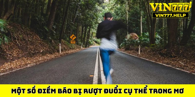 Một số điềm báo bị rượt đuổi cụ thể trong mơ