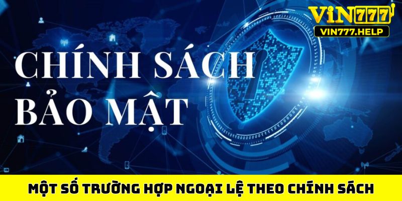 Một số trường hợp ngoại lệ theo chính sách