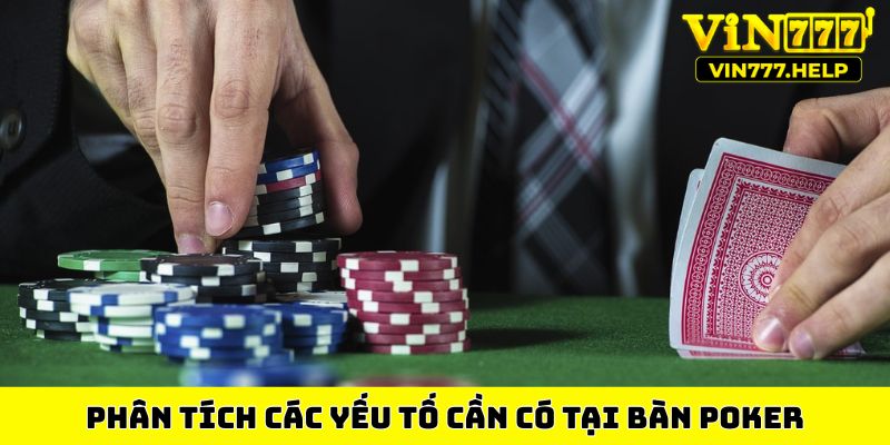 Phân tích các yếu tố cần có tại bàn Poker