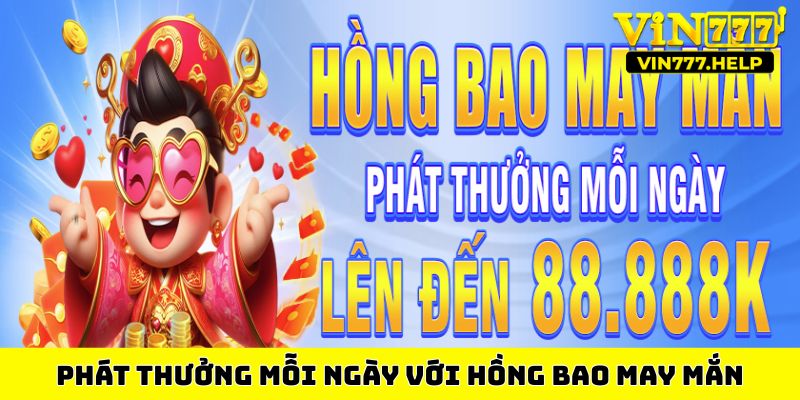Phát thưởng mỗi ngày với hồng bao may mắn