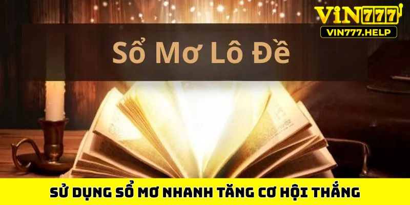 Sử dụng sổ mơ nhanh tăng cơ hội thắng
