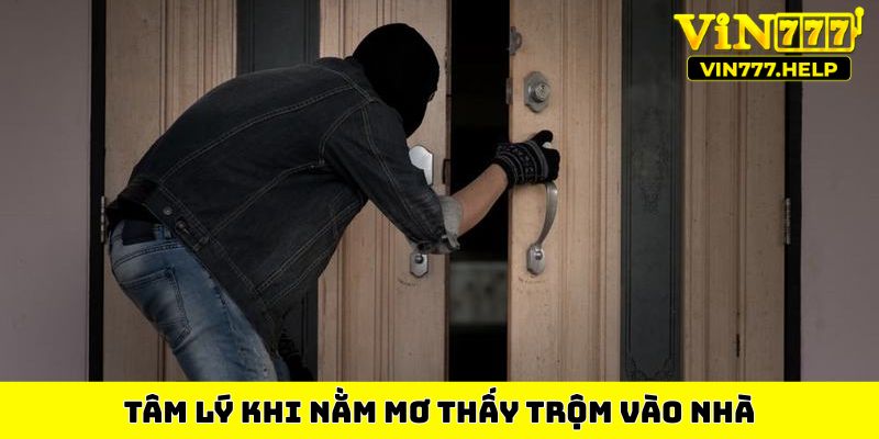 Tâm lý khi nằm mơ thấy trộm vào nhà
